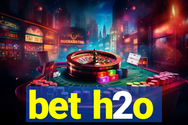 bet h2o